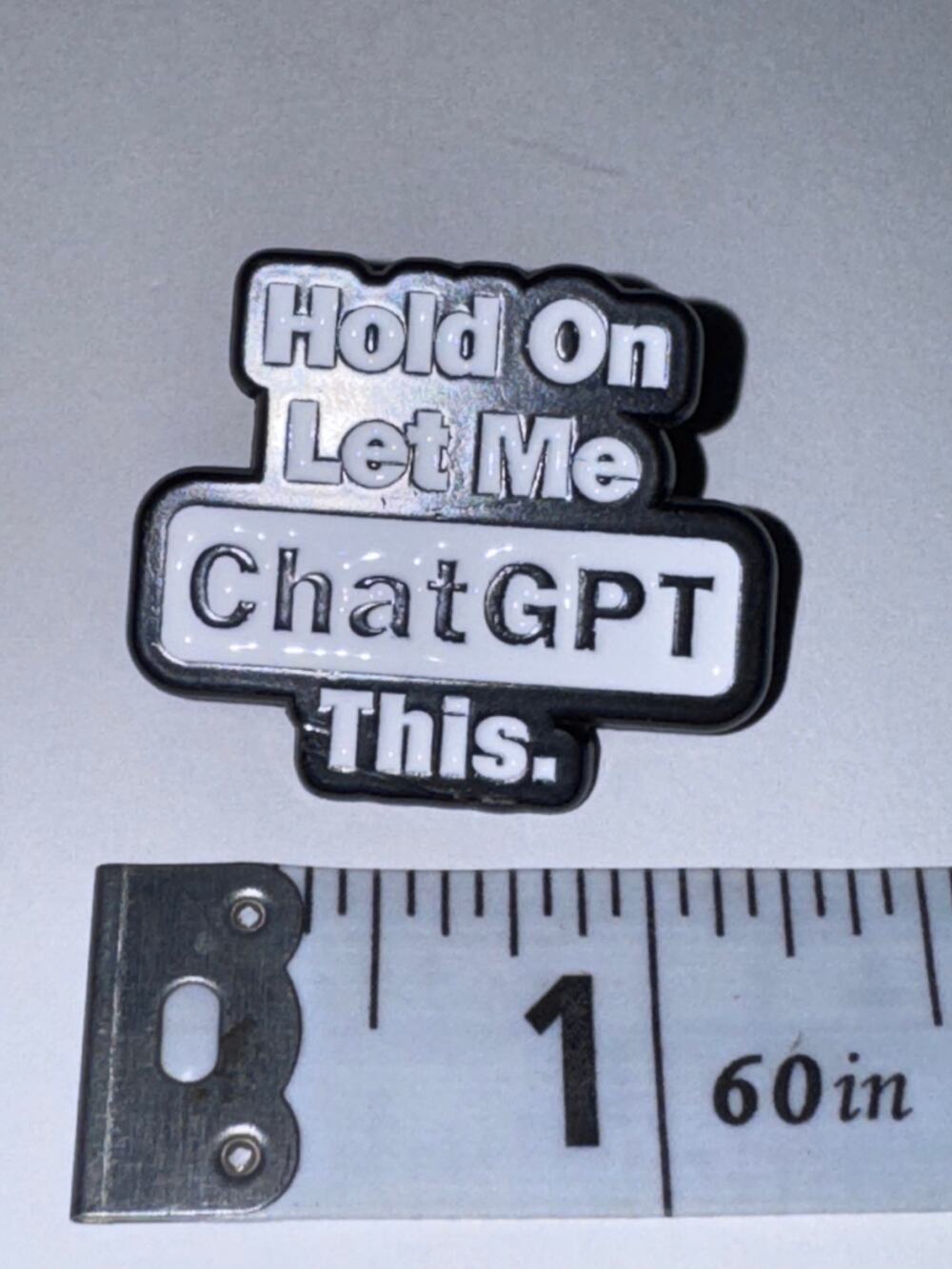 Hold On Let Me ChatGPT This Script Pin Brooch